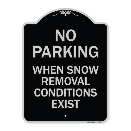 Signmission No Parking When Snow Removal Conditions Exist Heavy-Gauge Aluminum Sign, 18" L, 24" H, BS-1824-23639 A-DES-BS-1824-23639